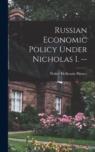 Cover image for Russian Economic Policy Under Nicholas I. --