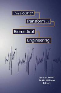 Cover image for The Fourier Transform in Biomedical Engineering