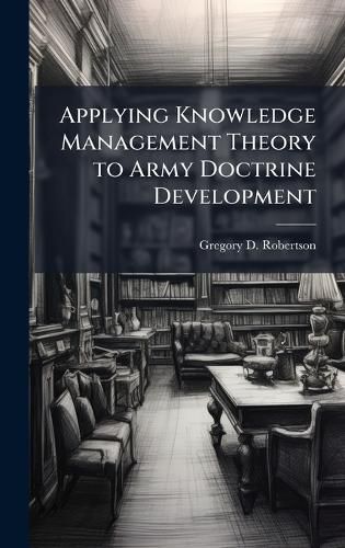 Cover image for Applying Knowledge Management Theory to Army Doctrine Development