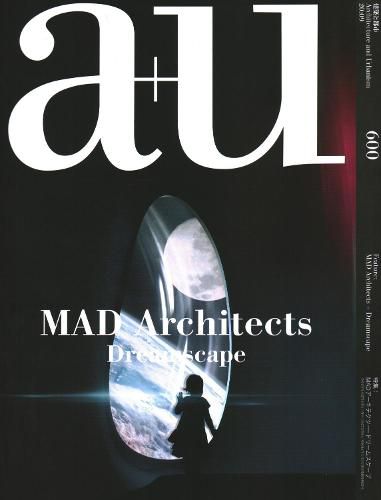 Cover image for a+u 600 - Mad Architects Dreams