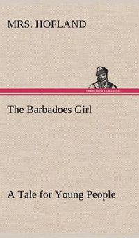 Cover image for The Barbadoes Girl A Tale for Young People