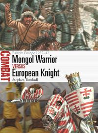 Cover image for Mongol Warrior vs European Knight: Eastern Europe 1237-42
