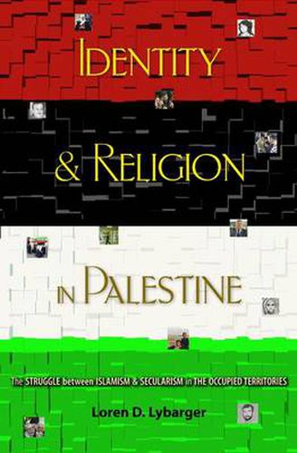 Cover image for Identity and Religion in Palestine: The Struggle between Islamism and Secularism in the Occupied Territories