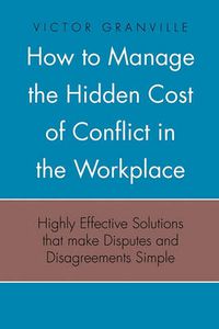 Cover image for How to Manage the Hidden Cost of Conflict in the Workplace