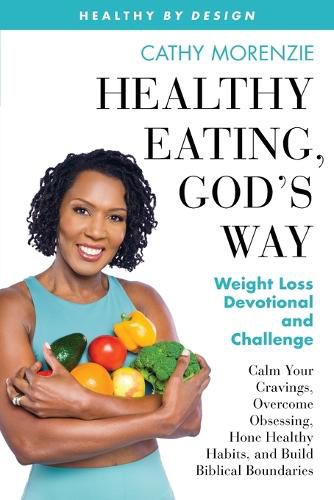 Cover image for Healthy Eating, God's Way: Weight Loss Devotional and Challenge