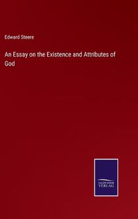 Cover image for An Essay on the Existence and Attributes of God