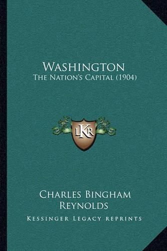 Cover image for Washington: The Nation's Capital (1904)