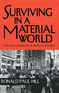 Cover image for Surviving in a Material World: The Lived Experience of People in Poverty