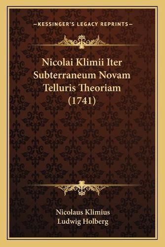 Cover image for Nicolai Klimii Iter Subterraneum Novam Telluris Theoriam (1741)