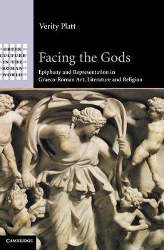 Cover image for Facing the Gods: Epiphany and Representation in Graeco-Roman Art, Literature and Religion