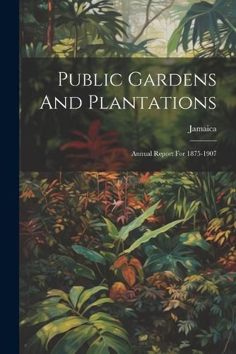 Cover image for Public Gardens And Plantations