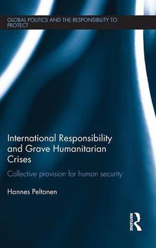 Cover image for International Responsibility and Grave Humanitarian Crises: Collective Provision for Human Security