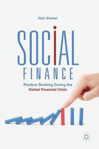 Cover image for Social Finance: Shadow Banking During the Global Financial Crisis