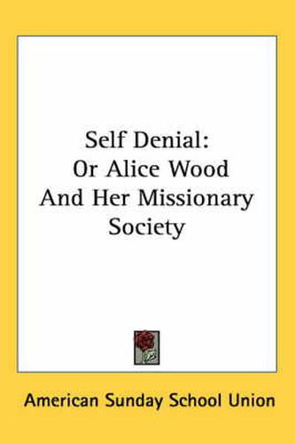 Self Denial: Or Alice Wood and Her Missionary Society