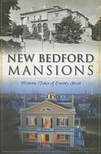 Cover image for New Bedford Mansions: Historic Tales of County Street