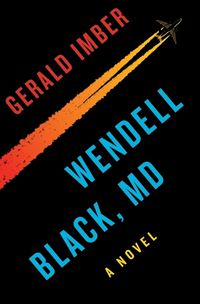 Cover image for Wendell Black, MD: A Novel