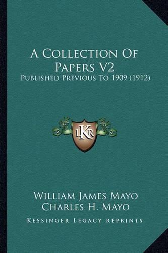 Cover image for A Collection of Papers V2: Published Previous to 1909 (1912)