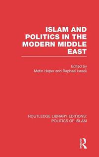 Cover image for Islam and Politics in the Modern Middle East