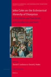 Cover image for John Colet on the Ecclesiastical Hierarchy of Dionysius: A New Edition and Translation with Introduction and Notes