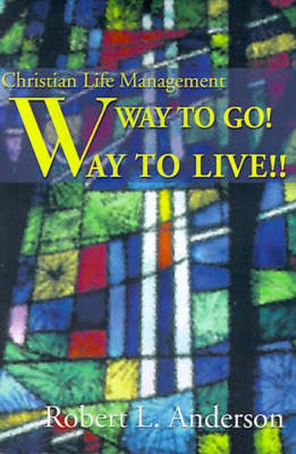 Cover image for Way to Go! Way to Live!: Christian Life Management