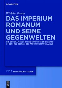 Cover image for Das Imperium Romanum Und Seine Gegenwelten: Die Geographisch-Ethnographischen Exkurse in Den Res Gestae Des Ammianus Marcellinus