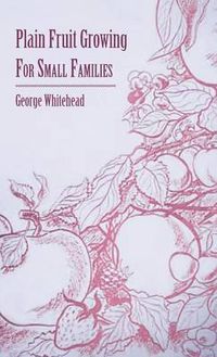 Cover image for Plain Fruit Growing - For Small Families