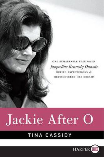 Cover image for Jackie After O: One Remarkable Year When Jacqueline Kennedy Onassis Defied Expectations and Rediscovered Her Dreams Large Print