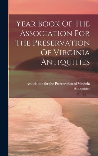 Cover image for Year Book Of The Association For The Preservation Of Virginia Antiquities