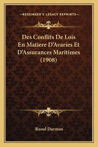 Cover image for Des Conflits de Lois En Matiere D'Avaries Et D'Assurances Maritimes (1908)