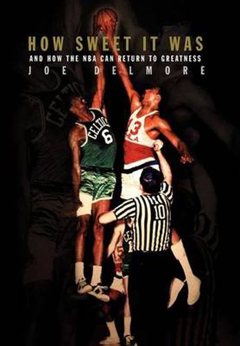 Cover image for How Sweet It Was: And How the NBA Can Return to Greatness