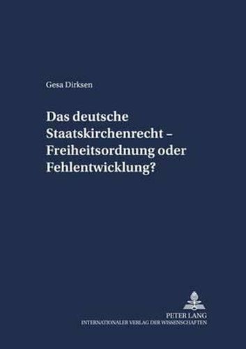 Cover image for Das Deutsche Staatskirchenrecht - Freiheitsordnung Oder Fehlentwicklung?