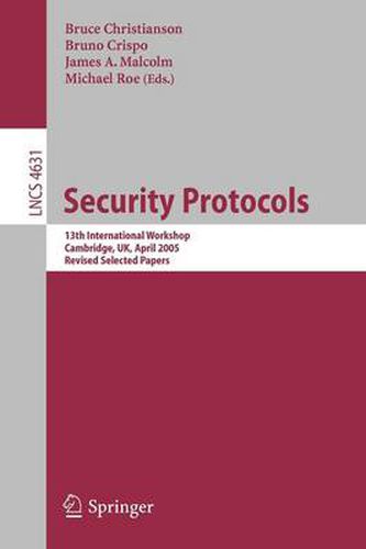 Cover image for Security Protocols: 13th International Workshop, Cambridge, UK, April 20-22, 2005, Revised Selected Papers