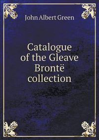 Cover image for Catalogue of the Gleave Bronte collection