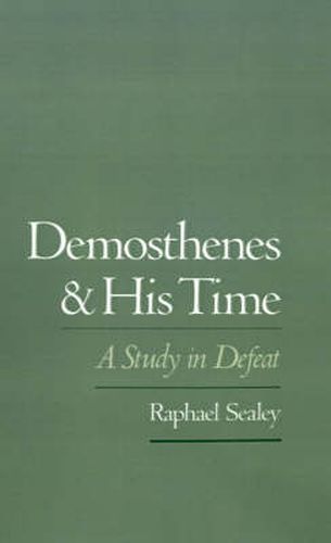 Cover image for Demosthenes and His Time: A Study in Defeat