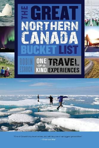 Cover image for The Great Northern Canada Bucket List: One-of-a-Kind Travel Experiences