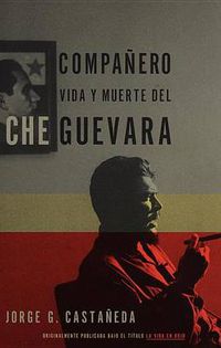 Cover image for Companero / Companero: The Life and Death of Che Guevara: Vida y muerte del Che Guevara--Spanish-language edition