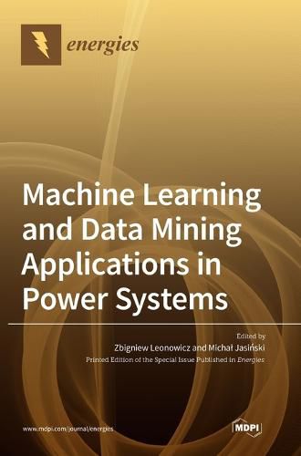 Cover image for Machine Learning and Data Mining Applications in Power Systems