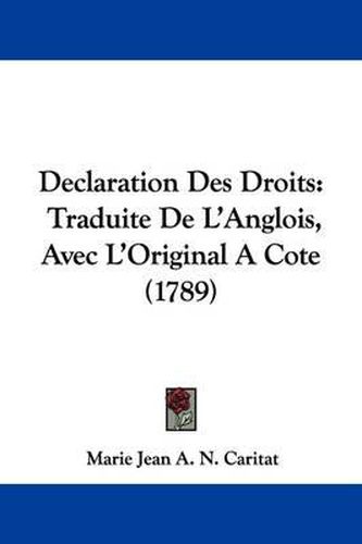 Declaration Des Droits: Traduite de L'Anglois, Avec L'Original a Cote (1789)