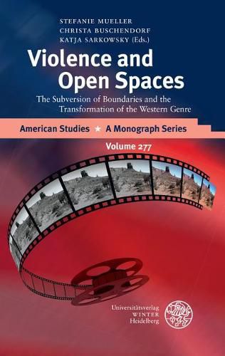 Cover image for Violence and Open Spaces: The Subversion of Boundaries and the Transformation of the Western Genre
