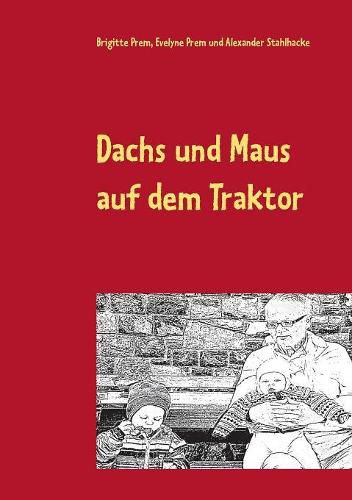 Dachs und Maus auf dem Traktor: Lese- und Malbuch fur kleine Kinder