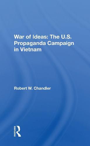 War Of Ideas: The U.s. Propaganda Campaign In Vietnam