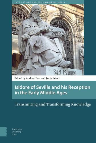 Cover image for Isidore of Seville and his Reception in the Early Middle Ages: Transmitting and Transforming Knowledge