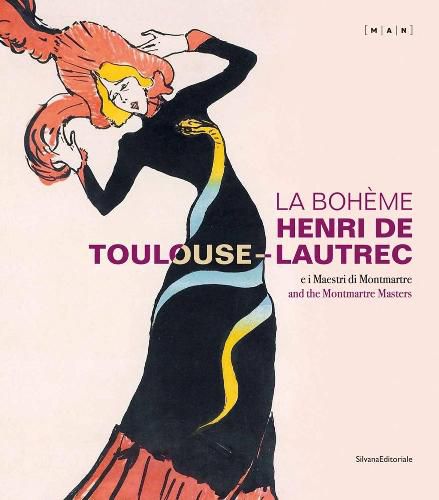 La Boheme Henri de Toulouse-Lautrec: And the Montmartre Masters