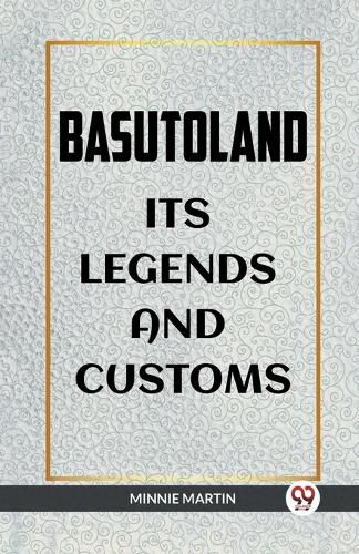 Cover image for Basutoland Its Legends and Customs