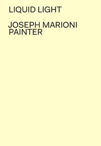 Cover image for Joseph Marioni: Painter: Liquid Light