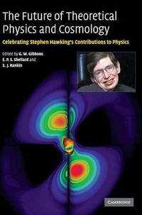 Cover image for The Future of Theoretical Physics and Cosmology: Celebrating Stephen Hawking's Contributions to Physics