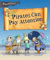 Cover image for Pirates Can Pay Attention ( Pirate Pals )