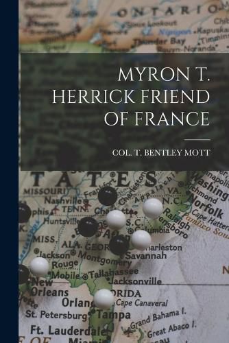 Cover image for Myron T. Herrick Friend of France