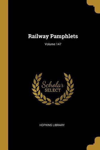 Cover image for Railway Pamphlets; Volume 147