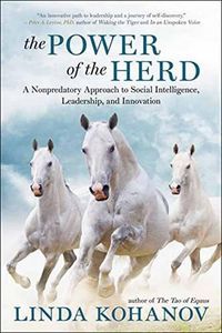 Cover image for The Power of the Herd: A Nonpredatory Approach to Social Intelligence, Leadership, and Innovation